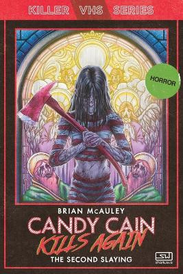 Candy Cain Kills Again: The Second Slaying by Brian McAuley 9781959565444