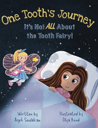 One Tooth's Journey: It's Not ALL About the Tooth Fairy by Soulakian 9798989944620