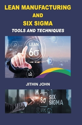 Lean Manufacturing and Six Sigma: Tools and Techniques by Jithin John 9788119365395