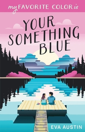 My Favorite Color is Your Something Blue by Eva Austin 9798985747454