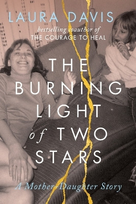 The Burning Light of Two Stars: A Mother-Daughter Story by Laura Davis 9798989835409