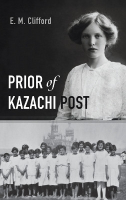 Prior of Kazachi Post by E M Clifford 9798385202409