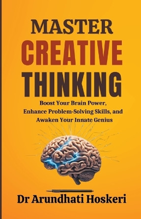 Master Creative Thinking by Dr Arundhati Hoskeri 9798224862627