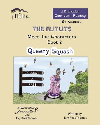 THE FLITLITS, Meet the Characters, Book 2, Queeny Squash, 8+Readers, U.K. English, Confident Reading: Read, Laugh and Learn by Eiry Rees Thomas 9781916778108
