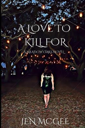 A Love to Kill for: A Meadow Oaks Novel by Jen McGee 9798990516809