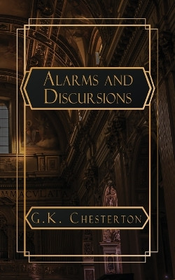 Alarms and Discursions by G K Chesterton 9798869298614
