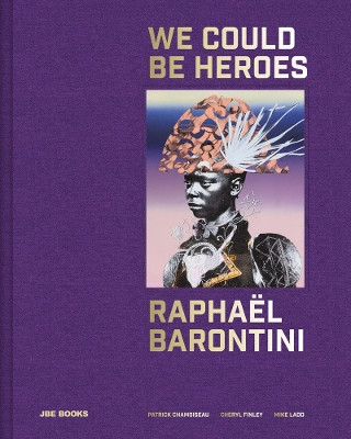 Rapha�l Barontini: We Could Be Heroes by Raphael Barontini 9782365680936