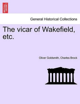 The Vicar of Wakefield, Etc. by Oliver Goldsmith 9781241224301
