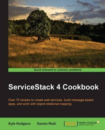 ServiceStack 4 Cookbook by Kyle Hodgson 9781783986569