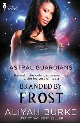 Astral Guardians: Branded by Frost by Aliyah Burke 9781784305178