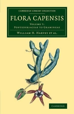 Flora Capensis: Being a Systematic Description of the Plants of the Cape Colony, Caffraria and Port Natal, and Neighbouring Territories by William T. Thiselton-Dyer 9781108068154