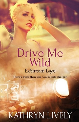 Drive Me Wild by Kathryn Lively 9781786863003