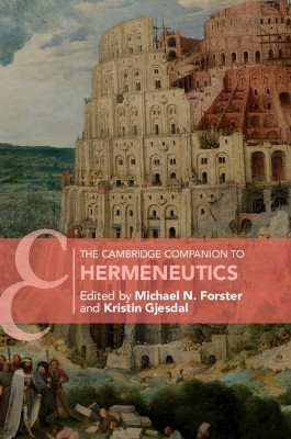 The Cambridge Companion to Hermeneutics by Michael N. Forster 9781316638170