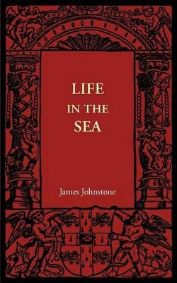 Life in the Sea by James Johnstone 9781107404120