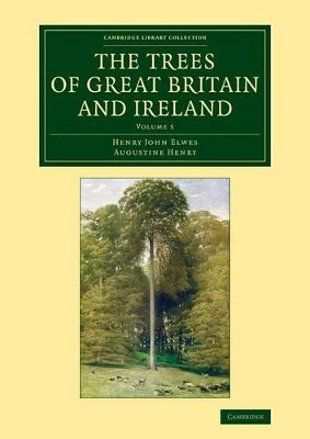 The Trees of Great Britain and Ireland by Henry John Elwes 9781108069366