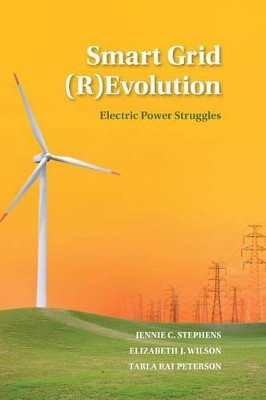 Smart Grid (R)Evolution: Electric Power Struggles by Jennie C. Stephens 9781107047280