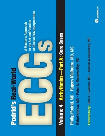 Podrid's Real-World Ecgs: A Master's Approach to the Art and Practice of Clinical ECG Interpretation: Volume 4a: Arrhythmias [Core Cases] by Philip Podrid 9781935395027