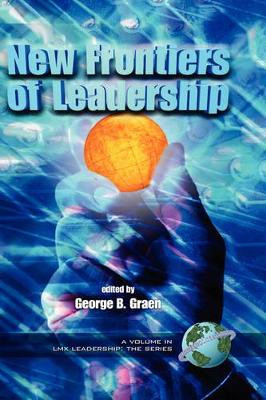 New Frontiers of Leadership by George B. Graen 9781593112394
