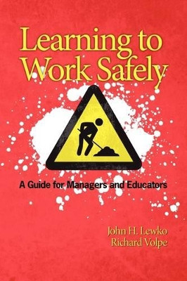 Learning to Work Safely: A Guide for Managers and Educators by John Lewko 9781607520818