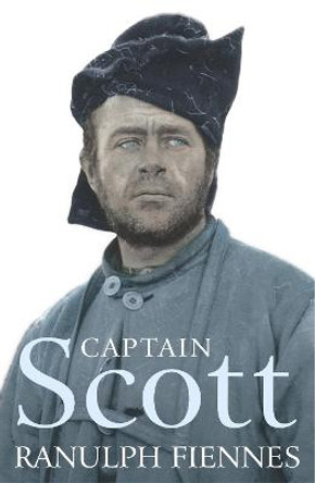 Captain Scott by Sir Ranulph Fiennes