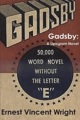 Gadsby: A Lipogram Novel by Ernest Vincent Wright 9781773238272
