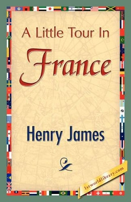 A Little Tour In France by Henry James 9781421847795
