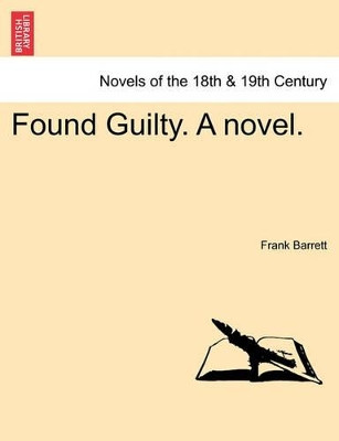 Found Guilty. a Novel. by Frank Barrett 9781240877652