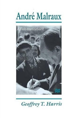 Andre Malraux: A Reassessment by G. Harris 9781349396290