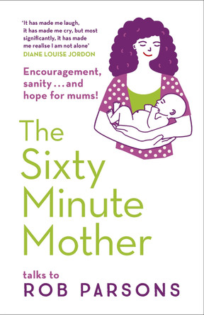 The Sixty Minute Mother by Rob Parsons