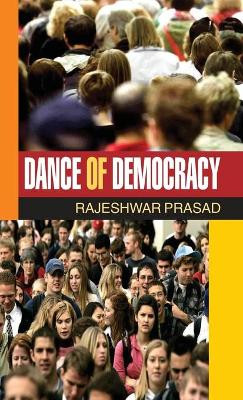 Dance of Democracy by Rajeshwar Prasad 9789350562482