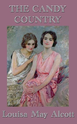 The Candy Country by Louisa May Alcott 9781515438793