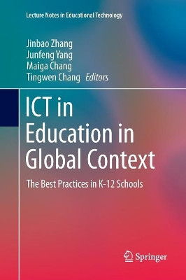 ICT in Education in Global Context: The Best Practices in K-12 Schools by Jinbao Zhang 9789811091452