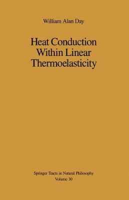 Heat Conduction Within Linear Thermoelasticity by William A. Day 9781461395577