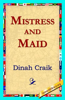 Mistress and Maid by Dinah Maria Mulock Craik 9781421818221
