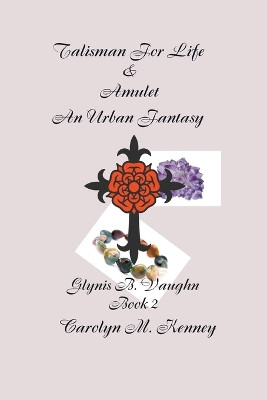 Talisman for Life & Amulet - Book Two by Carolyn Kenney 9798201847760