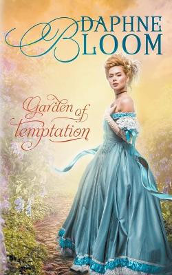 Garden of Temptation: A Sweet and Clean Regency Romance by Daphne Bloom 9798201754655