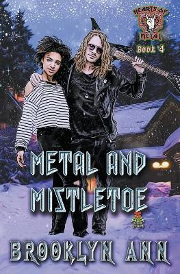 Metal and Mistletoe by Brooklyn Ann 9798201570620