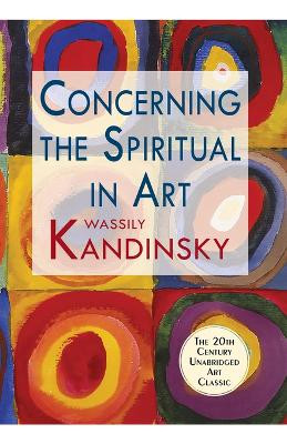 Concerning the Spiritual in Art by Wassily Kandinsky 9781635618907