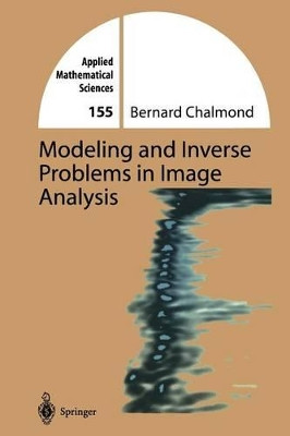 Modeling and Inverse Problems in Imaging Analysis by Bernard Chalmond 9781441930491