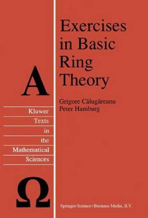 Exercises in Basic Ring Theory by Grigore Calugareanu 9789048149858
