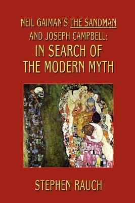 Neil Gaiman's The Sandman and Joseph Campbell: In Search of the Modern Myth by Stephen Rauch 9781592242122