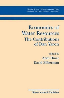 Economics of Water Resources The Contributions of Dan Yaron by Ariel Dinar 9781461352945