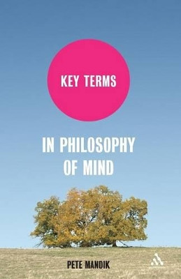 Key Terms in Philosophy of Mind by Pete Mandik 9781847063496