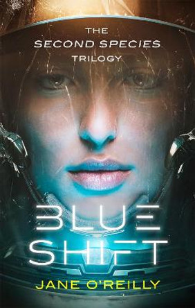 Blue Shift: A thrilling alien space adventure with an unforgettable new heroine by Jane O'Reilly