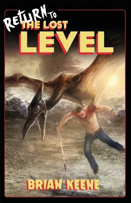Return to the Lost Level by Brian Keene 9781937009632