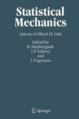 Statistical Mechanics: Selecta of Elliott H. Lieb by Elliott H. Lieb 9783642060922