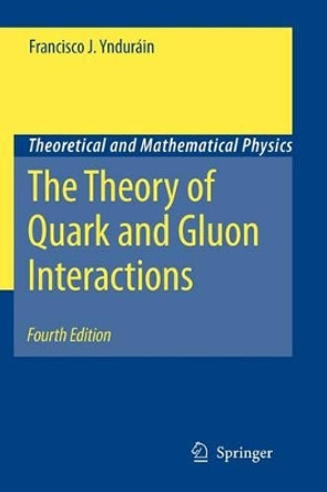The Theory of Quark and Gluon Interactions by Francisco J. Yndurain 9783642069741