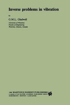 Inverse problems in vibration by G. M. L. Gladwell 9789401511803