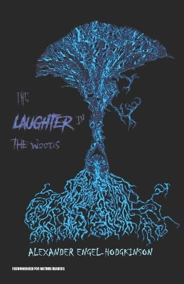 The Laughter in the Woods by Alexander Engel-Hodgkinson 9781989331231