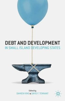 Debt and Development in Small Island Developing States by Damien King 9781137397126